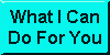 What I Can Do For You